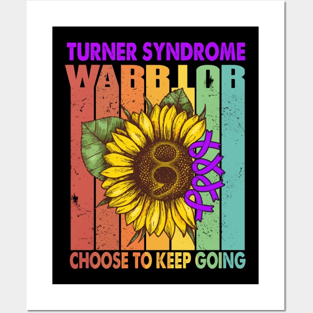 Turner Syndrome Warrior Choose To Keep Going Support Turner Syndrome Warrior Gifts Wall Art by ThePassion99